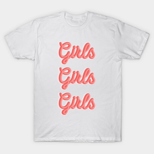girls girls girls t shirt