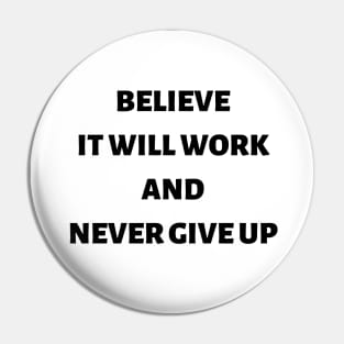 Believe it will work and never give up Pin