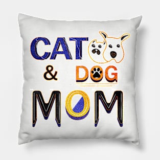 Cat And Dog Mom. Pillow