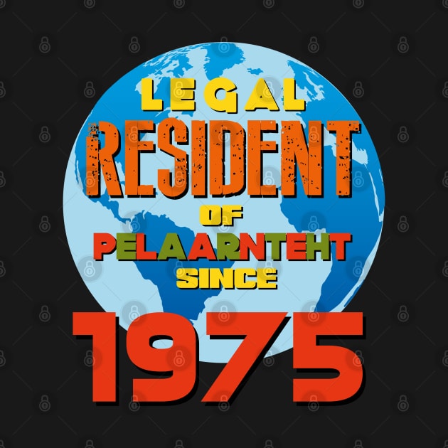 LEGAL RESIDENT OF PLANET EARTH SINCE 1975 by AlexxElizbar
