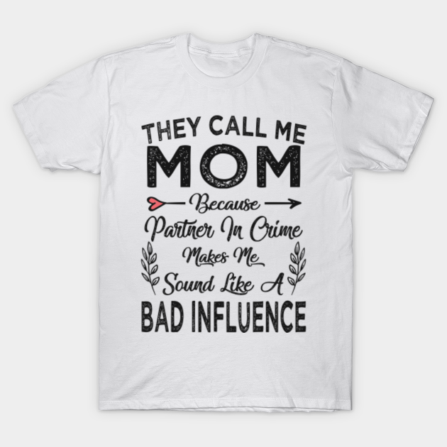 They call me mom - Mom - T-Shirt