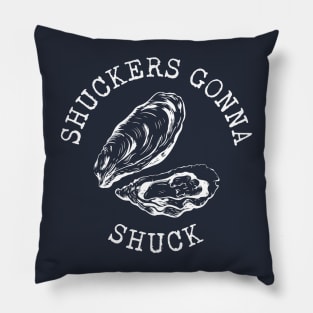 Shuckers Gonna Shuck Pillow