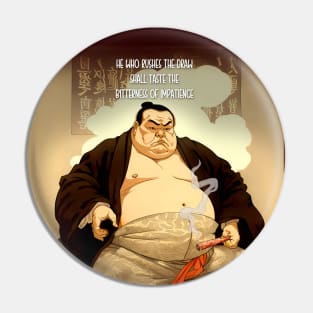 Puff Sumo: "He Who Rushes the Draw Shall Taste the Bitterness of Impatience" - Puff Sumo Pin