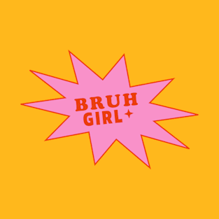 Bruh Girl Comical T-Shirt