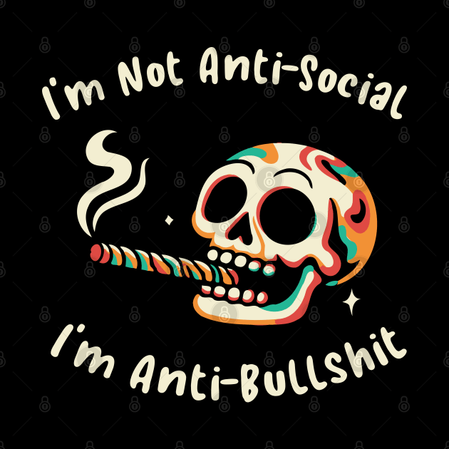 I'm Not Anti-Social, I'm Anti-Bullshit by Trendsdk