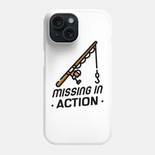 Missing In Action, gone fishing! Phone Case