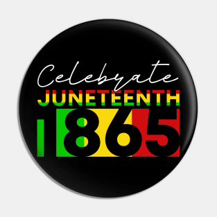 Celebrate Juneteenth 1865 Pin