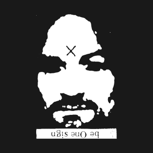 Charles Manson be One Sign T-Shirt