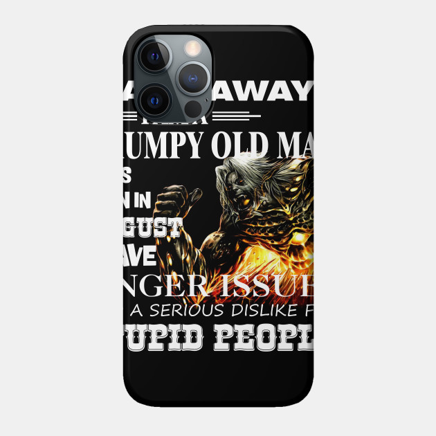 Demon Warrior Walk away I Am Grumpy Old Man Born in August - Birthday - Phone Case