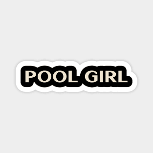 Pool Girl Funny Girl Ironic Girl Magnet