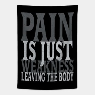 Pain is Just Weakness Leaving the Body Tapestry