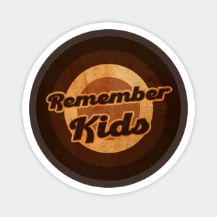 remember kids Magnet