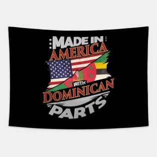 Made In America With Dominican Parts - Gift for Dominican From Dominica Tapestry