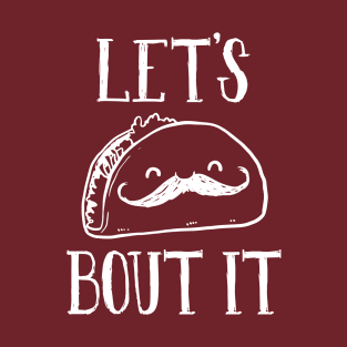 Let's Taco Bout It T-Shirt