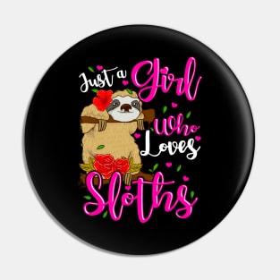 Cute Just A Girl Who Loves Sloths Pin