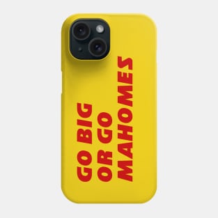 Go Big or Go Mahomes Phone Case