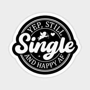 Yep Still Single and Happy AF Magnet