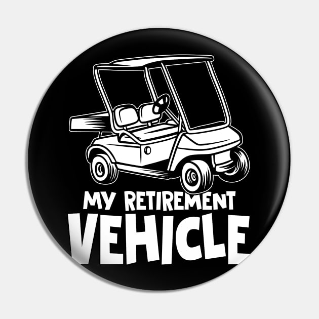 My Retirement Vehicle - Golf Cart Pin by AngelBeez29