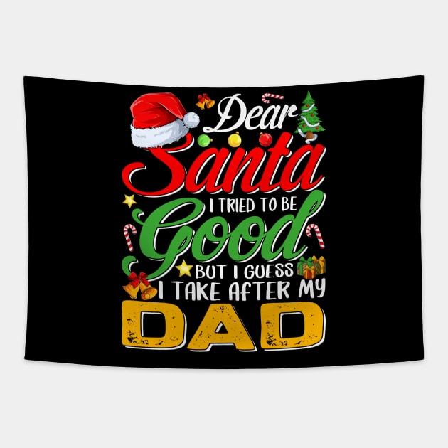 Dear Santa I Tried To Be Good But I Take After My Dad Tapestry by intelus