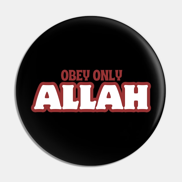 Obey Only Allah Pin by Eleganzmod