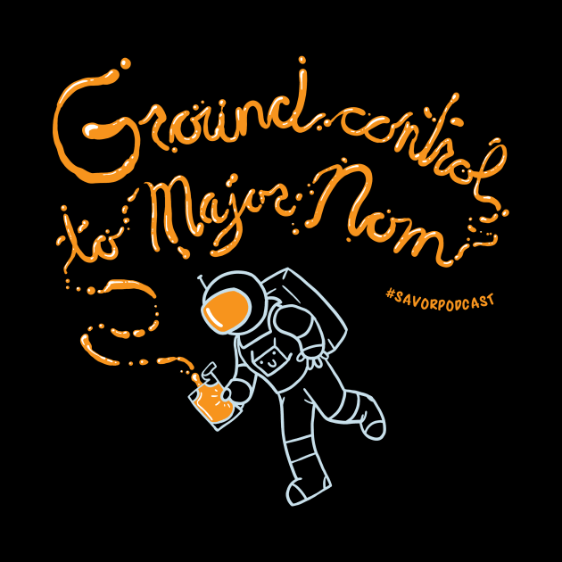 Ground Control To Major Nom by Savor