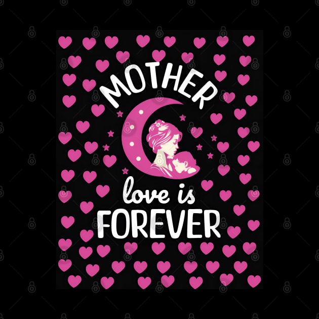 Mother Love is for Ever Hearts Mothers Day by Elite & Trendy Designs