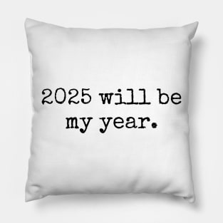 2025 will be my year Pillow