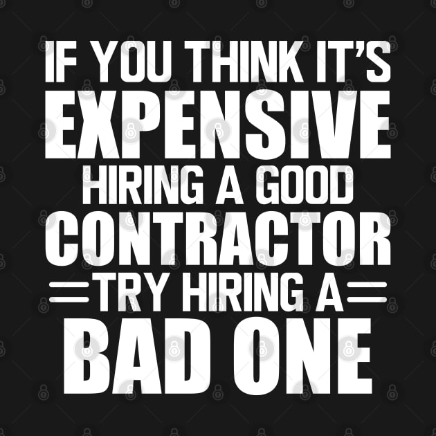 Contractor - If you think it's expensive hiring a good contractor try hiring one w by KC Happy Shop