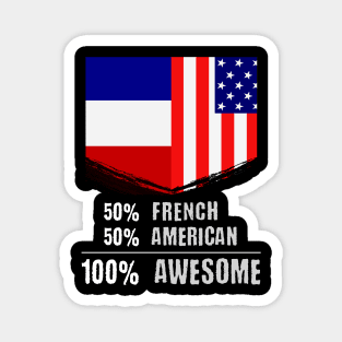 50% French 50% American 100% Awesome Immigrant Magnet