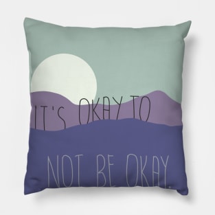 It’s okay to not be okay. Pillow