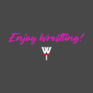 Enjoy Wrestling Elegant! T-Shirt