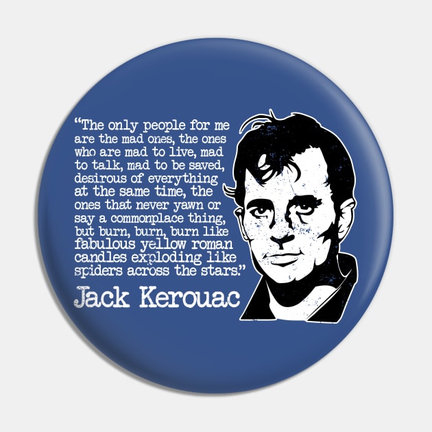 Jack Kerouac "The Only People For Me Are The Mad Ones" Quote Pin by CultureClashClothing