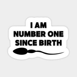 I am number one since birth - Quotation Magnet