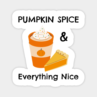 Pumpkin Spice and Everything Nice - Festive Fall Season Design To Show Your Love For Autumn Magnet