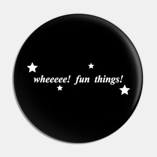 wheeeee fun things Pin