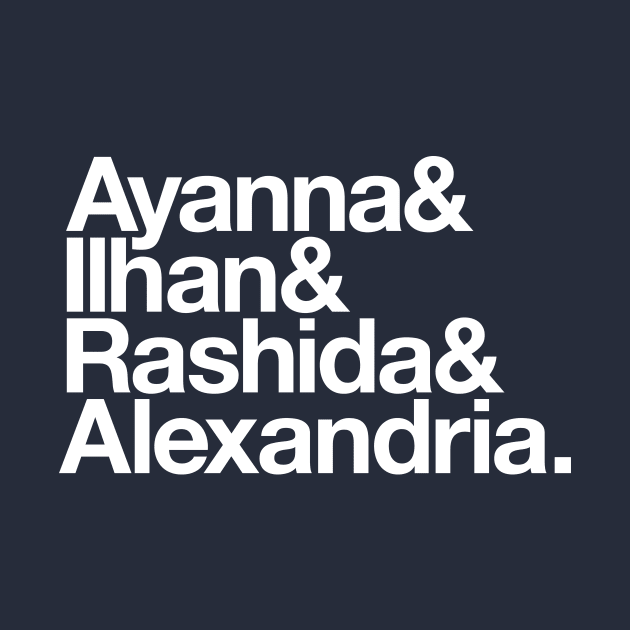 Ayanna & Ilhan & Rashida & Alexandria by gnotorious