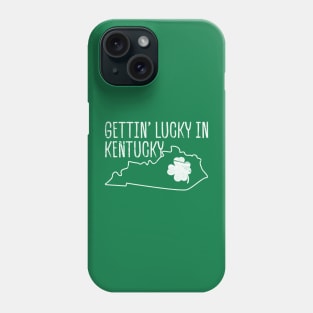 St Patrick Day Gettin' Lucky In Kentucky Phone Case