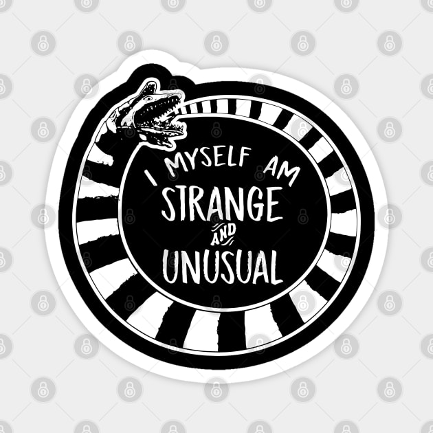 I Myself Am Strange and Unusual Beetlejuice Quote Sandworm Magnet by graphicbombdesigns