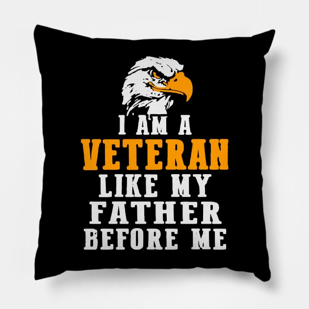 i am a veteran like my father before me Pillow by whatdlo