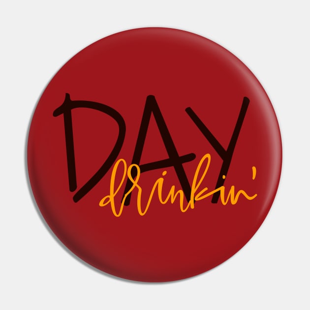 Day Drinkin' Pin by Coral Graphics