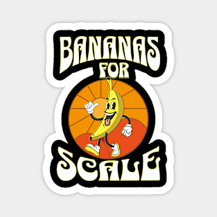 Bananas for Scale Magnet