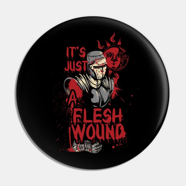 It`s Just a Flesh Wound Pin by Designious