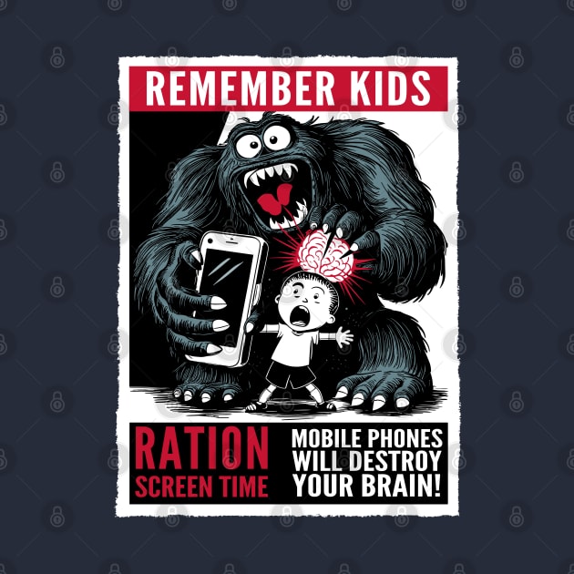 Remember Kids - Mobile Phones Will Destroy Your Branin by Dazed Pig