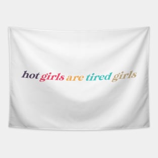 hot girls are tired girls Tapestry