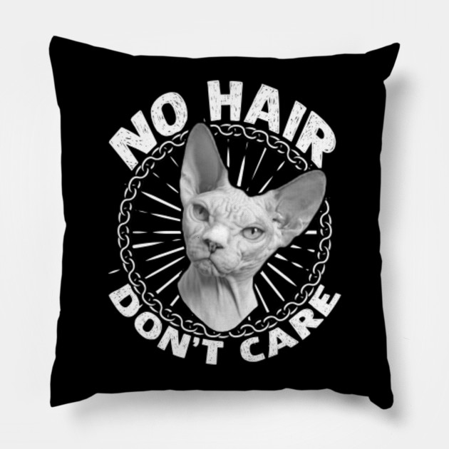 Hair Don T Care Hairless Cat Shirt Cat Pillow Teepublic