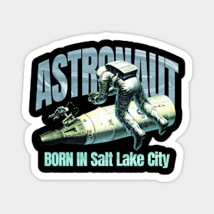 Astronaut Born In Salt Lake City Magnet