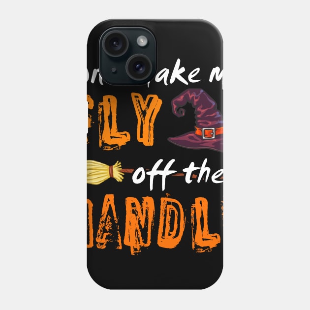 Don't make me fly off the handle Phone Case by TeeAbe