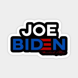 Joe Biden Touched me Magnet