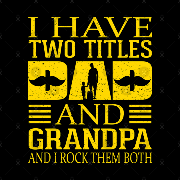 Fathers day I-have Two Titles Dad And Grandpa and I rock Them Both Vintage by sarabuild