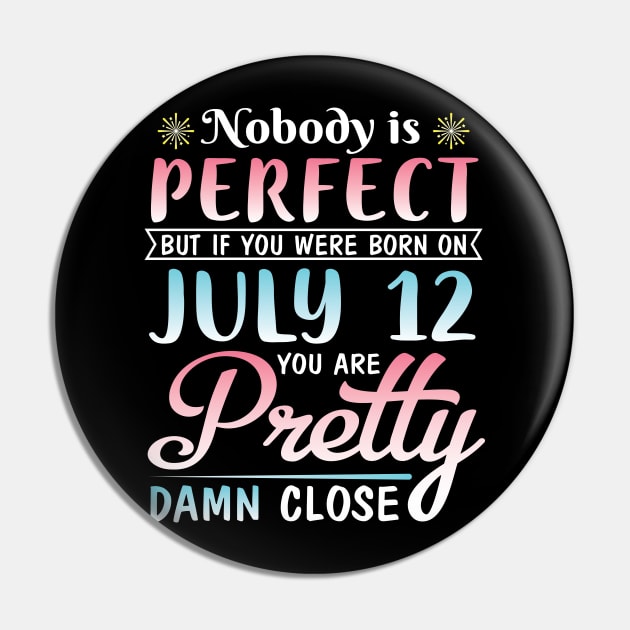 Happy Birthday To Me You Nobody Is Perfect But If You Were Born On July 12 You Are Pretty Damn Close Pin by bakhanh123